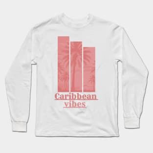 Caribbean Vibes Long Sleeve T-Shirt